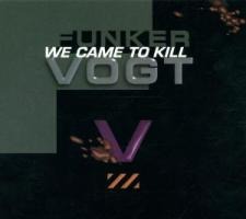 We Came To Kill - Funker Vogt