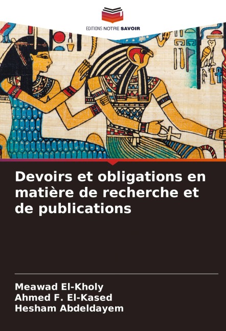 Devoirs et obligations en matière de recherche et de publications - Meawad El-Kholy, Ahmed F. El-Kased, Hesham Abdeldayem