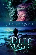 Cover-Bild zum Titel 'Deep Magic' von 'Gillian St. Kevern'