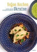 Cover-Bild zum Titel 'Vegan Kochen Ukraine' von 'Lukas Jakobi, Kateryna Kuprych'