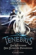 Cover-Bild zum Titel 'Tenebris - Die Rückkehr der dunklen Prinzessin' von 'Dave Rudden'