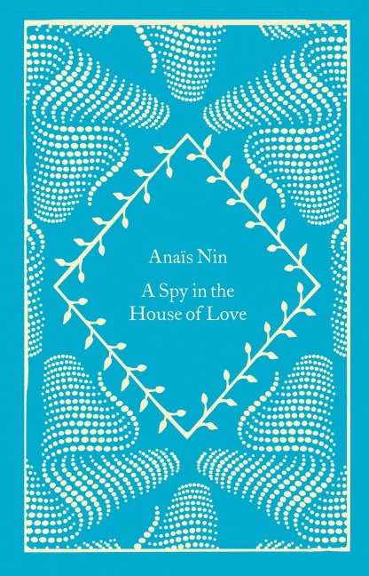 A Spy In The House Of Love - Anaïs Nin