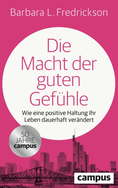 Die Macht der guten Gefühle - Barbara L. Fredrickson