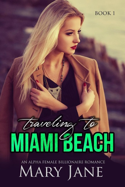 Traveling to MIAMI BEACH: An Alpha Female Billionaire Romance (Book 1 & 2) - Mary Jane