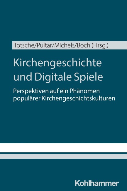 Kirchengeschichte und Digitale Spiele - 