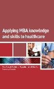 Cover-Bild zum Titel 'Applying MBA Knowledge and Skills to Healthcare' von 'Reza Nassab, Michael Loh, Vaikunthan Rajaratnam'