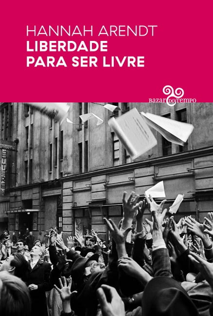 Liberdade para ser livre - Hannah Arendt