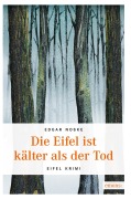 Cover-Bild zum Titel 'Die Eifel ist kälter als der Tod' von 'Edgar Noske'