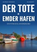Cover-Bild zum Titel 'Der Tote im Emder Hafen. Ostfrieslandkrimi' von 'Alfred Bekker'