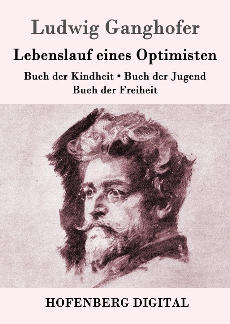 Lebenslauf eines Optimisten - Ludwig Ganghofer
