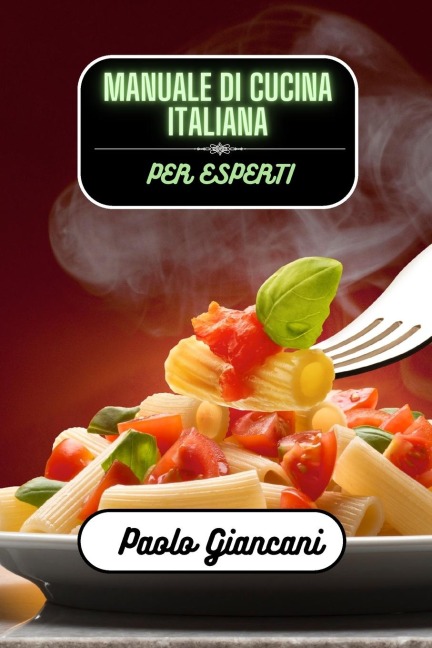 Manuale di cucina italiana per esperti - Paolo Giancani