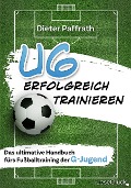 Cover-Bild zum Titel 'U6 ERFOLGREICH TRAINIEREN' von 'Dieter Paffrath'