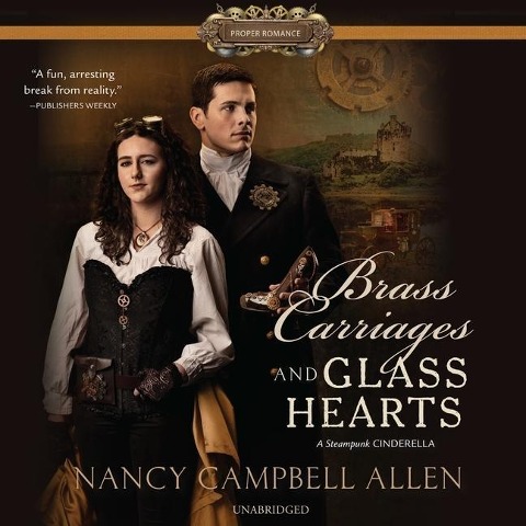 Brass Carriages and Glass Hearts Lib/E - Nancy Campbell Allen
