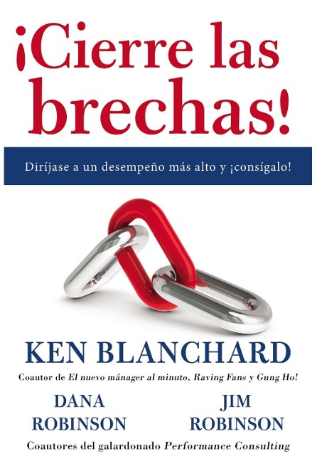 ¡Cierre las brechas! - Ken Blanchard, Dana Robinson, James C. Robinson
