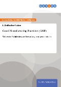 Cover-Bild zum Titel 'Good Manufacturing Practices (GMP)' von 'I. Zeilhofer-Ficker'