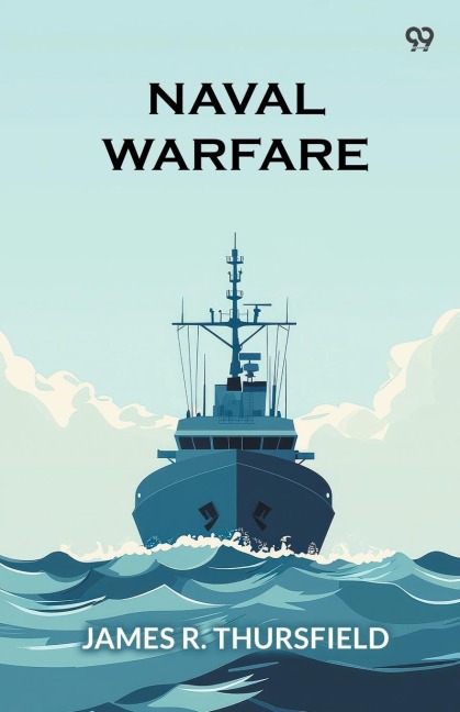 Naval Warfare - James R. Thursfield