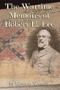 Cover-Bild zum Titel 'The Wartime Memoirs of Robert E. Lee: Volume 1' von 'Edward Aronoff'