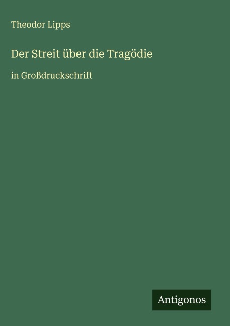 Der Streit über die Tragödie - Theodor Lipps