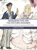 Cover-Bild zum Titel 'Rendering Tips for the Costume Designer' von 'Jessica Parr'
