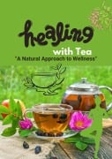 Healing with Tea "A Natural Approach to Wellness" - Vineeta Prasad