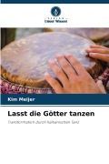 Cover-Bild zum Titel 'Lasst die Götter tanzen' von 'Kim Meijer'