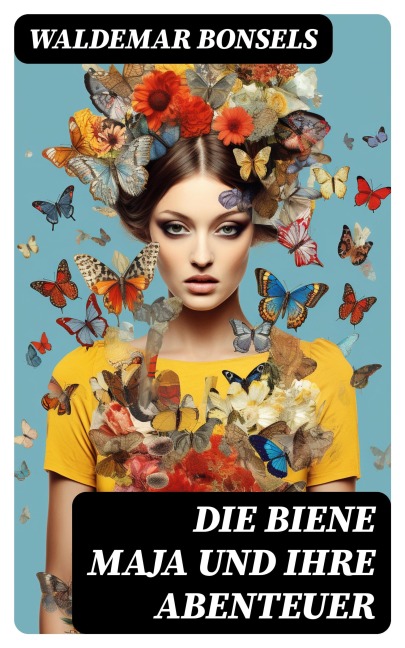 Die Biene Maja und ihre Abenteuer - Waldemar Bonsels