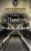 Die gruseligsten Orte in Hamburg - Lutz Kreutzer, Jürgen Ehlers, René Junge, Regula Venske, Roman Voosen