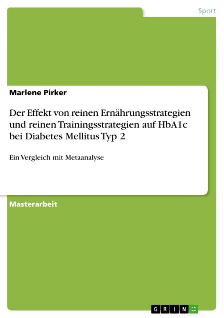 Der Effekt von reinen Ernährungsstrategien und reinen Trainingsstrategien auf HbA1c bei Diabetes Mellitus Typ 2 - Marlene Pirker