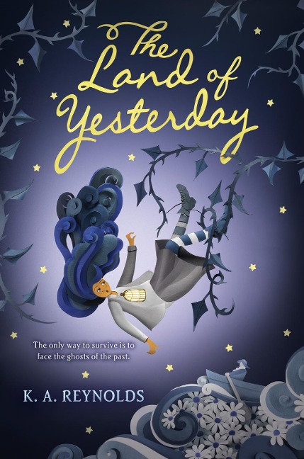 The Land of Yesterday - K. A. Reynolds