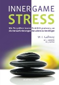 INNER GAME STRESS - W. Timothey Gallwey, Edward Hanzelik, John Horton