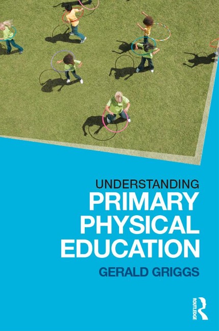 Understanding Primary Physical Education - Gerald Griggs