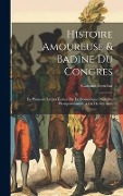Cover-Bild zum Titel 'Histoire Amoureuse & Badine Du Congres: En Plusieurs Lettres Écrites Par Le Domestique D'un Des Plenipotentiaires À Un De Ses Amis' von 'Casimir Freschot'