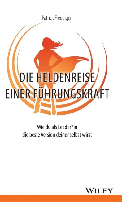 Die Heldenreise einer Führungskraft - Patrick Freudiger