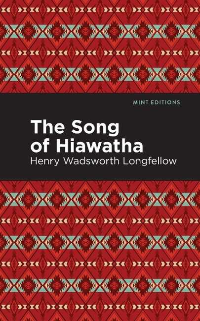 The Song Of Hiawatha - Henry Wadsworth Longfellow
