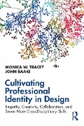 Cover-Bild zum Titel 'Cultivating Professional Identity in Design' von 'Monica W. Tracey, John Baaki'