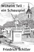 Cover-Bild zum Titel 'Wilhelm Tell - ein Schauspiel' von 'Friedrich Schiller'