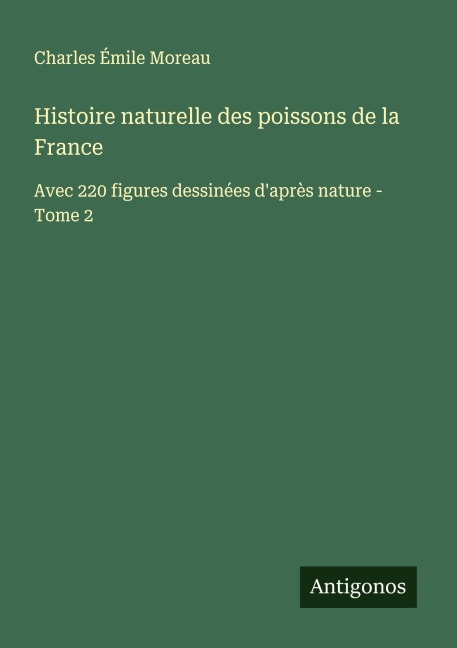Histoire naturelle des poissons de la France - Charles Émile Moreau
