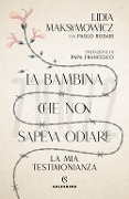 Cover-Bild zum Titel 'La bambina che non sapeva odiare. La mia testimonianza' von 'Lidia Maksymowicz'