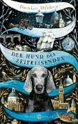 Der Hund des Zeitreisenden - Damian Dibben