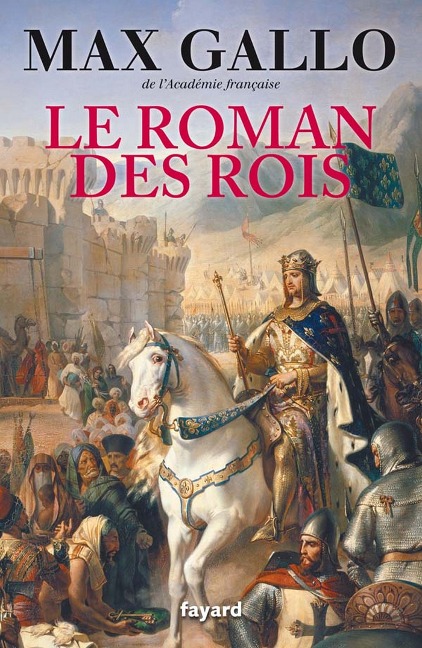 Le Roman des Rois - Max Gallo