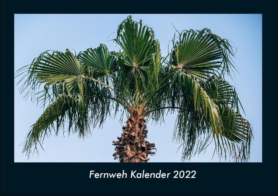 Fernweh Kalender 2022 Fotokalender DIN A4 - Tobias Becker