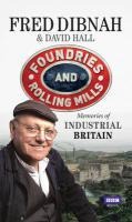 Foundries and Rolling Mills - David Hall, Fred Dibnah