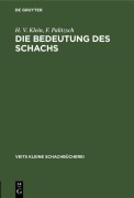 Cover-Bild zum Titel 'Die Bedeutung des Schachs' von 'H. V. Klein, F. Palitzsch'