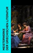 Meisterwerke der griechischen Literatur - Euripides, Aristoteles, Äsop, Alkiphron, Lukian