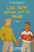 Cover-Bild zum Titel 'Like You've Nothing Left to Prove (Breakaway, #2)' von 'E. L. Massey'