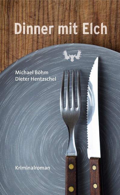 Dinner mit Elch - Michael Böhm, Dieter Hentzschel