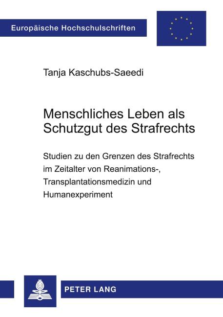 Menschliches Leben als Schutzgut des Strafrechts - Tanja Kaschubs-Saeedi