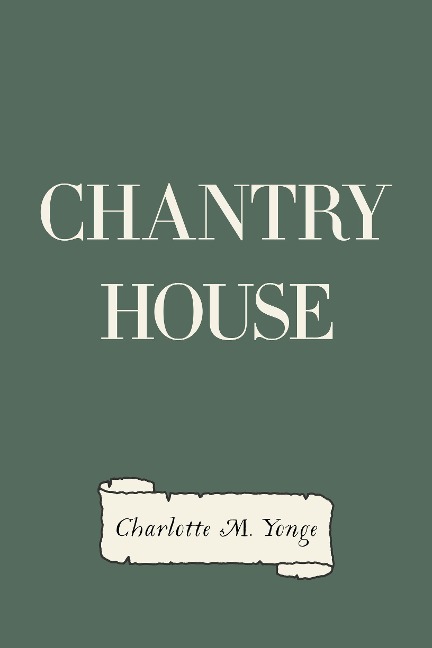 Chantry House - Charlotte M. Yonge