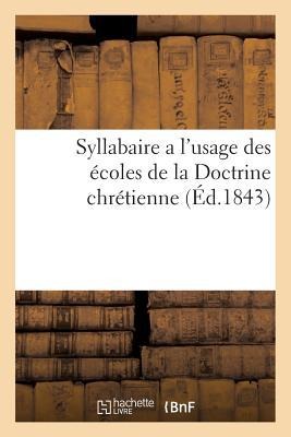 Syllabaire a l'Usage Des Écoles de la Doctrine Chrétienne - Sans Auteur