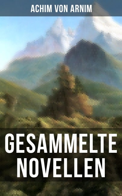 Gesammelte Novellen von Achim von Arnim - Achim Von Arnim